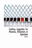 Catilina Et Iugurtha: Orationes Et Epistolae En Historiarum Libris Dependitis (1853) 0554918838 Book Cover