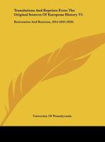 Translations And Reprints From The Original Sources Of European History V1: Restoration And Reaction, 1814-1820 1120340357 Book Cover