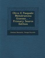Olivo E Pasquale: Melodramma Giocoso... 1018781439 Book Cover