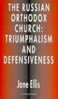 The Russian Orthodox Church, 1985-94: Triumphalism & Defensiveness 0312162278 Book Cover