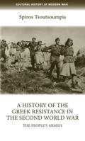 A History of the Greek Resistance in the Second World War: The People's Armies 1526143496 Book Cover