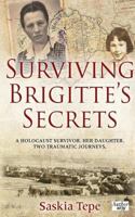 Surviving Brigitte's Secrets: A Holocaust Survivor, Her Daughter, Two Traumatic Journeys 1496073843 Book Cover