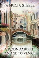 A Roundabout Passage to Venice: A Mother/Daughter Escapade in Europe 0996606327 Book Cover