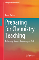 Preparing for Chemistry Teaching: Enhancing Didactic Knowledge & Skills (Springer Texts in Education) 3031971213 Book Cover