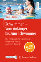 Schwimmen - Vom Anfänger Bis Zum Schwimmer: Das Praxisbuch Für Studierende, Lehrkräfte, Trainer Und Freizeitsportler 3662671972 Book Cover
