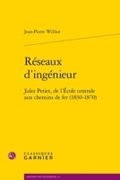 Reseaux d'Ingenieur: Jules Petiet, de l'Ecole Centrale Aux Chemins de Fer (1830-1870) (French Edition) 2406170268 Book Cover