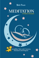 Meditation Stories for Kids: Incredibles Tales with Unicorns, Dinosaurs and Dragons 1802251006 Book Cover
