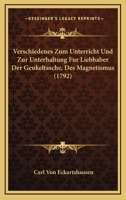Verschiedenes Zum Unterricht Und Zur Unterhaltung Fur Liebhaber Der Geukeltasche, Des Magnetismus (1792) 1167224426 Book Cover