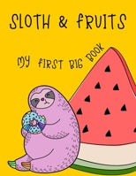 Sloth & Fruits My first BIG book: My first big sloth and fruit activity book for kids ages 4-8 (A-Z ) Handwriting & Number Tracing & The maze game & Coloring page (Book2) 1671062124 Book Cover