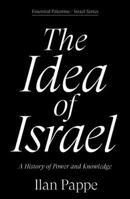 The Idea of Israel: A History of Power and Knowledge 1836740409 Book Cover