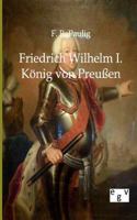 Friedrich Wilhelm I. - K Nig Von Preu En 3863823478 Book Cover