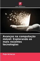 Avanços na computação móvel: Explorando as mais recentes tecnologias (Portuguese Edition) 6207890426 Book Cover