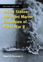 United States Merchant Marine Casualties of World War II, rev ed. 0786446005 Book Cover