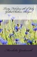 Tasty, Fabulous 4th of July Grilled Chicken Recipes 1478181893 Book Cover