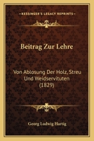 Beitrag Zur Lehre: Von Ablosung Der Holz, Streu Und Weidservituten (1829) (German Edition) 1166702812 Book Cover