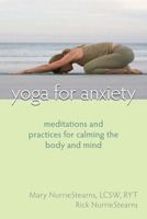 Yoga for Anxiety: Meditations and Practices for Calming the Body and Mind 1572246510 Book Cover