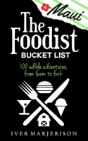 The Maui Foodist Bucket List (2020 Edition): Maui's 100+ Must-Try Restaurants, Breweries, Farm-Tours, Wineries, and More! 0578580411 Book Cover