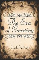 The Era of Courting 1424133211 Book Cover