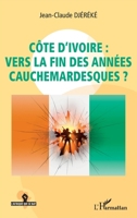 Côte d'Ivoire : vers la fin des années cauchemardesques ? (L'Afrique Qui Se Bat) (French Edition) 2343248125 Book Cover