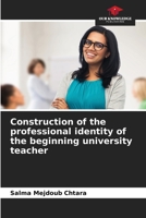 Construction of the professional identity of the beginning university teacher 6205811936 Book Cover