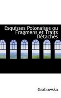 Esquisses Polonaises ou Fragmens et Traits DActachAcs 0554766825 Book Cover
