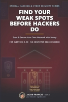 Find Your Weak Spots Before Hackers Do: Scan & Secure Your Own Network with Nmap B0H8NN1B6N Book Cover