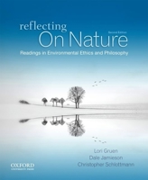 Reflecting on Nature: Readings in Environmental Ethics and Philosophy 0199782431 Book Cover