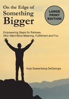 On The Edge of Something Bigger: Empowering Steps for Retirees Who Want More Meaning, Fulfillment & Fun 1733016627 Book Cover