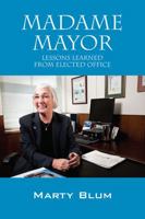 Madame Mayor: Lessons Learned From Elected Office 1478773413 Book Cover