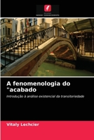 A fenomenologia do "acabado: Introdução à análise existencial da transitoriedade 6203221880 Book Cover