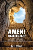 Amen! Hallelujah!: Insights Into the Book of Revelation 1512761818 Book Cover