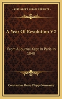 A Year Of Revolution V2: From A Journal Kept In Paris In 1848 1163118230 Book Cover