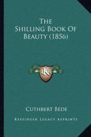 The Shilling Book Of Beauty 1104921332 Book Cover