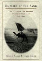 Empires of the Sand: The Struggle for Mastery in the Middle East, 1789-1923 0674005414 Book Cover