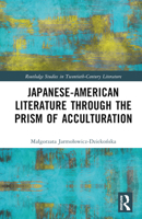 Japanese-American Literature through the Prism of Acculturation 1032379200 Book Cover