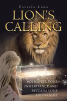 Lion's Calling: Discover Your Inheritance and Reclaim Your Birthright 1642991848 Book Cover