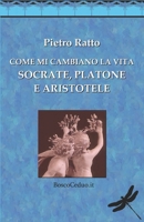 Come mi cambiano la vita Socrate, Platone e Aristotele B0DYV9BZ9S Book Cover