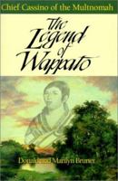 The Legend of Wappato : Chief Cassino of the Multnomahs 158151039X Book Cover