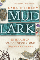 Mudlark: In Search of London's Past Along the River Thames 1324090723 Book Cover