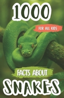 1000 Facts About Snakes: Wild Discoveries, Cool Trivia, and Fascinating Insights About Venomous Serpents, Constrictors, Reptile Species, and Their Habitats B0FPDKKGJH Book Cover
