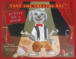 Tony the Theatre Dog: Puttin' On a Show 1733712119 Book Cover