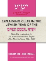Explaining Cults in the Year of the Open Door 5784: Biblical Worldview Insights (vs. a Person's Individual Insight of the Next Six Years, 2024-2030) B0DSLWH7FP Book Cover