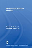 Biology and Political Science (Routledge Studies in Science, Technology, and Society, 4) 0415757738 Book Cover