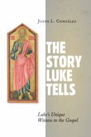 The Story Luke Tells: Luke's Unique Witness to the Gospel 080287200X Book Cover