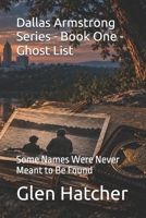 Dallas Armstrong Series - Book One - Ghost List: Some Names Were Never Meant to Be Found B0HJ87XLV4 Book Cover