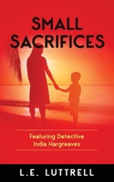 Small Sacrifices (Detective India Hargreaves) 1999933443 Book Cover