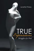 True Expressions: Struggles of a Poet 1514474859 Book Cover