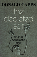 The Depleted Self: Sin in a Narcissistic Age 0800625870 Book Cover