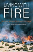 Living with Fire: Fire Ecology and Policy for the Twenty-first Century 0520255895 Book Cover