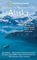 National Geographic Guide to the National Parks: Alaska - Denali, Glacier Bay, Katmai, Kenai Fjords and the 4 Other Scenic Parks (National Geographic Guide to the National Parks: Alaska) 0792295404 Book Cover